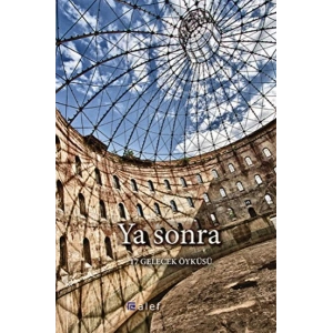 Ya Sonra - 17 Gelecek Öyküsü