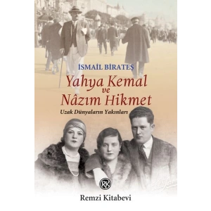 Yahya Kemal ve Nâzım Hikmet - Uzak Dünyaların Yakınları