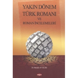 Yakın Dönem Türk Romanı ve Roman İncelemeleri
