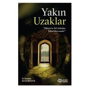 Yakın Uzaklar - Müminin Yol arkadaşı İslami Kavramlar