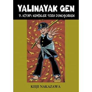 Yalınayak Gen 7. Kitap - Kemikler Toza Dönüşürken