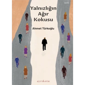 Yalnızlığın Ağır Kokusu