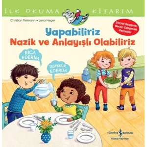 Yapabiliriz, Nazik Ve Anlayışlı Olabiliriz İlk Okuma Kitabım