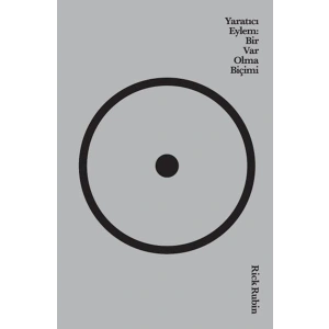 Yaratıcı Eylem: Bir Var Olma Biçimi