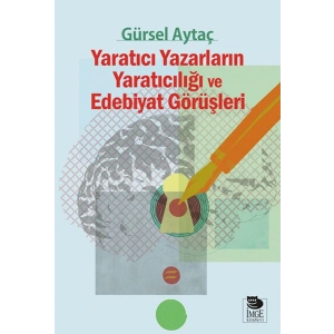 Yaratıcı Yazarların Yaratıcılığı ve Edebiyat Görüşleri