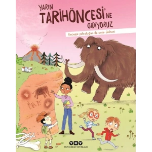Yarın Tarihöncesi’ne Gidiyoruz Geçmişe Yolculuğun İlk Seyir Defteri