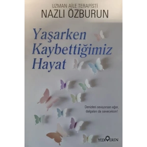 Yaşarken Kaybettiğimiz Hayat