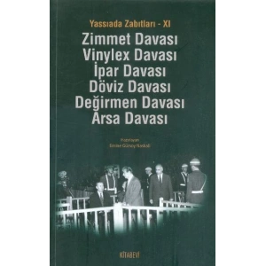 Yassıada Zabıtları -XI  Zimmet Davası -Vinylex Davası - İpar Davası - Döviz Davası - Değirmen Da