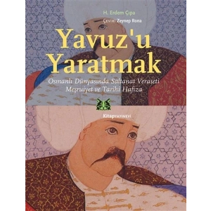 Yavuz’u Yaratmak