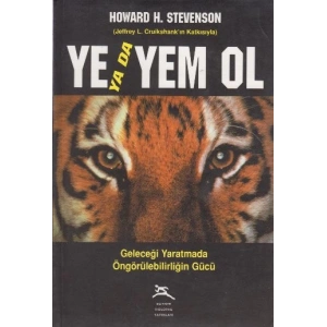 Ye ya da Yem Ol Geleceği Yaratmada Öngörülebilirliğin Gücü