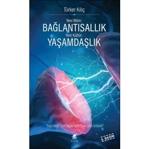 Yeni Bilim: Bağlantısallık - Yeni Kültür: Yaşamdaşlık