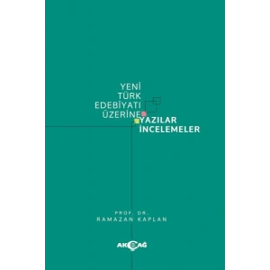 Yeni Türk Edebiyatı Üzerine Yazılar İncelemeler