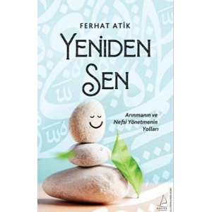Yeniden Sen - Arınmanın ve Nefsi Yönetmenin Yolları