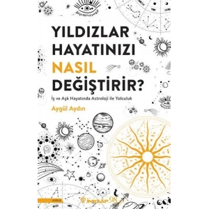 Yıldızlar Hayatınızı Nasıl Değiştirir?