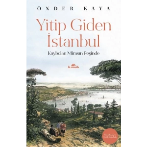 Yitip Giden İstanbul - Kaybolan Mirasın Peşinde - Hatırat-Seyahatname Dizisi