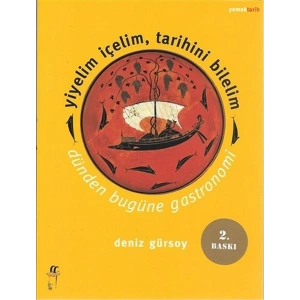 Yiyelim İçelim, Tarihini Bilelim - Dünden Bugüne Gastronomi