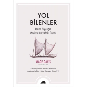 Yol Bilenler  Kadim Bilgeliğin Modern Dünyadaki Önemi