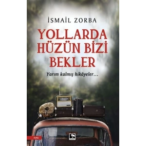 Yollarda Hüzün Bizi Bekler