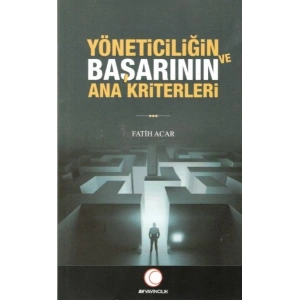 Yöneticiliğin ve Başarının Ana Kriterleri
