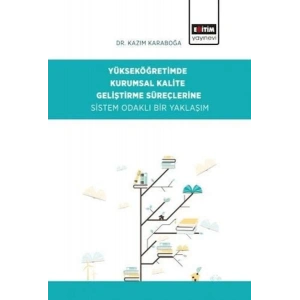 Yükseköğretimde Kurumsal Kalite Geliştirme Süreçlerine Sistem Odaklı Bir Yaklaşım