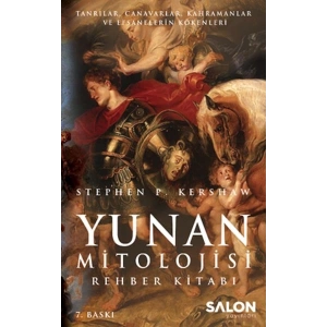 Yunan Mitolojisi Rehber Kitabı Tanrılar, Canavarlar, Kahramanlar ve Efsanelerin Kökenleri