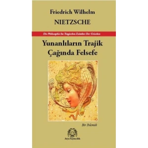 Yunanlıların Trajik Çağında Felsefe - Bir Polemik