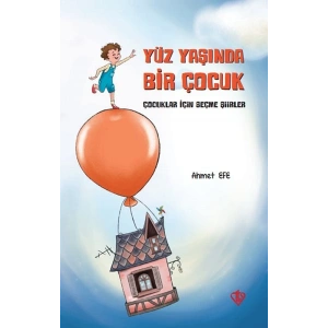 Yüz Yaşında Bir Çocuk - Çocuklar İçin Seçme Şiirler