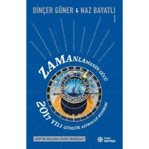 Zamanlamanın Gücü - 2017 Yılı Günlük Astroloji Rehberi
