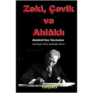 Zeki, çevik Ve Ahlaklı  Atatürkten Vecizeler