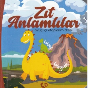 Zıt Anlamlılar - Avuç İçi Kitaplarım Dizisi