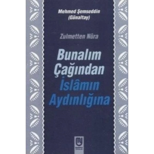 Zulmetten Nura Bunalım Çağından İslamın Aydınlığına