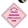 Araba Camı İçin Uyarı Stickerı - "ARABADA PRENSES VAR" - 10x10 cm Folyo Baskı Etiket