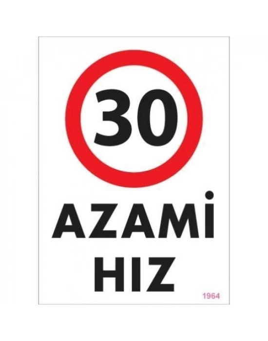 ® 30 Azami Hız Uyarı Levhası 25x35 KOD:1964
