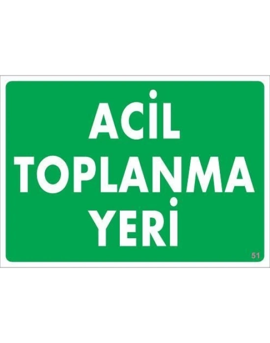 ® Acil Toplanma Yeri Uyarı Levhası 25x35 KOD:51