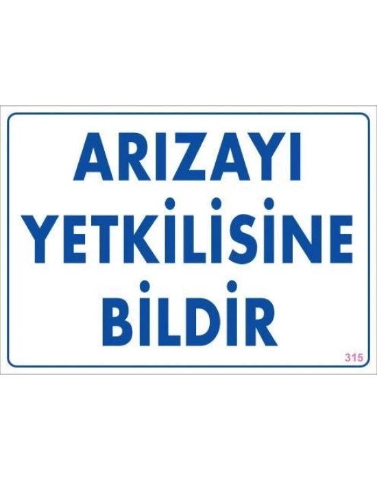 ® Arızayı Bildir Uyarı Levhası 25x35 KOD:315