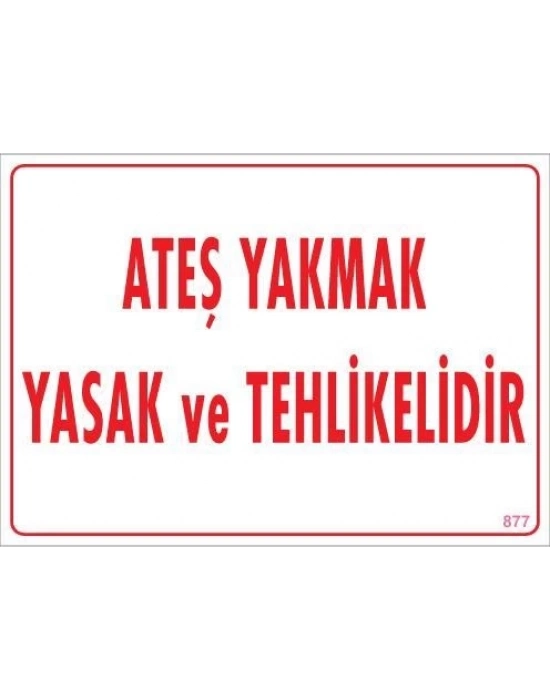 ® Ateşle Yaklaşmak Yasak Uyarı Levhası 25x35 KOD:877