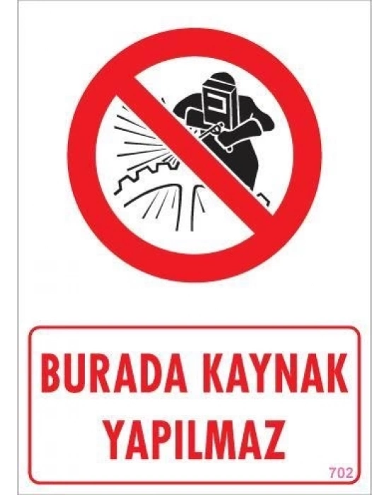 ® Burada Kaynak Yapılmaz Uyarı Levhası 25x35 KOD: 702