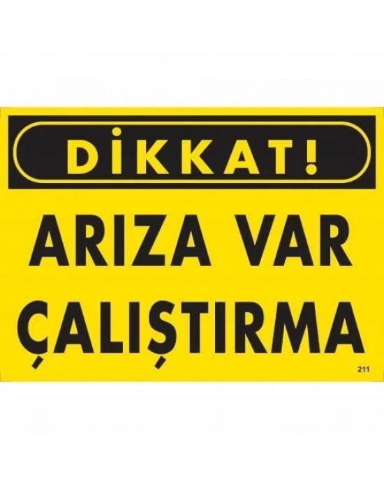 ® Dikkat Arıza Var Çalıştırma Uyarı Levhası  25x35 KOD:211