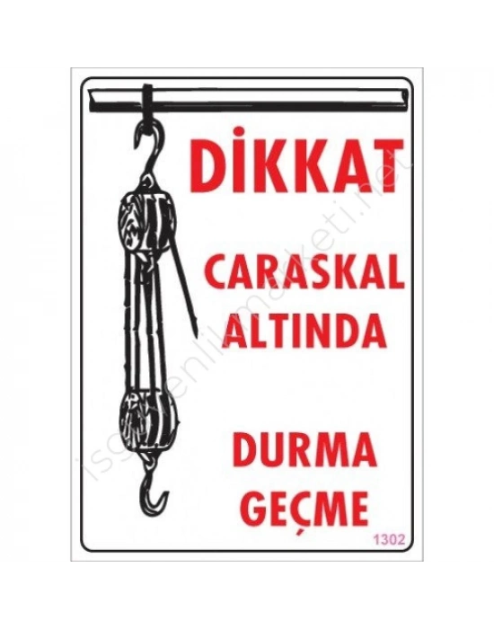 ® Dikkat Calaskal Altında Durmayın Uyarı Levhası 25x35 KOD:1302