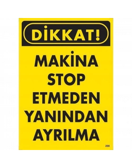 ® Dikkat Makine Stop Etmeden Yanından Ayrılma Uyarı Levhası 25x35 KOD:200