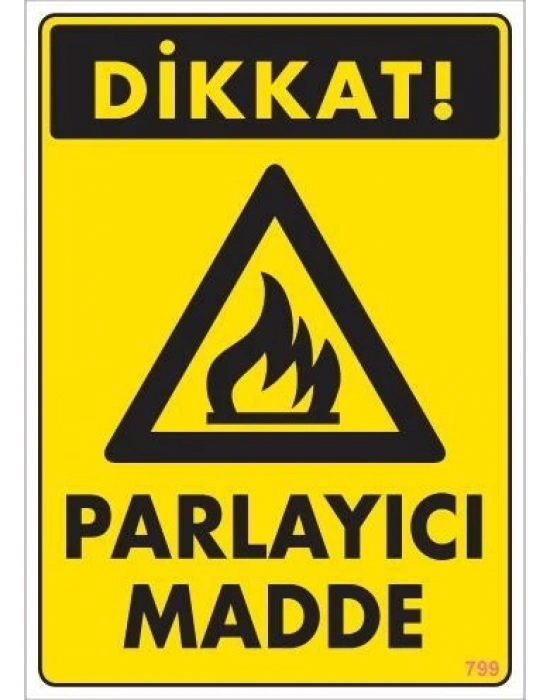® Dikkat Parlayıcı Madde Uyarı Levhası 25x35 KOD:799