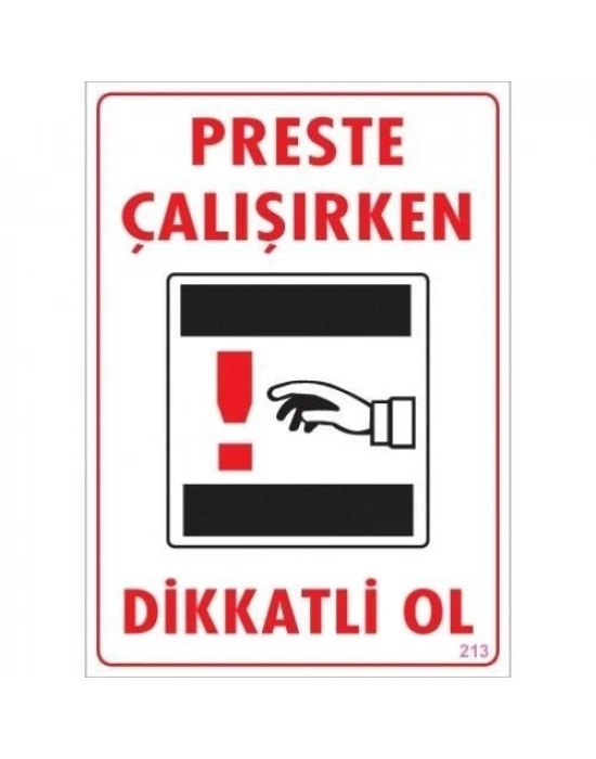 ® Dikkat Preste Çalışırken Dikkatli Ol Uyarı Levhası  25x35 KOD:213