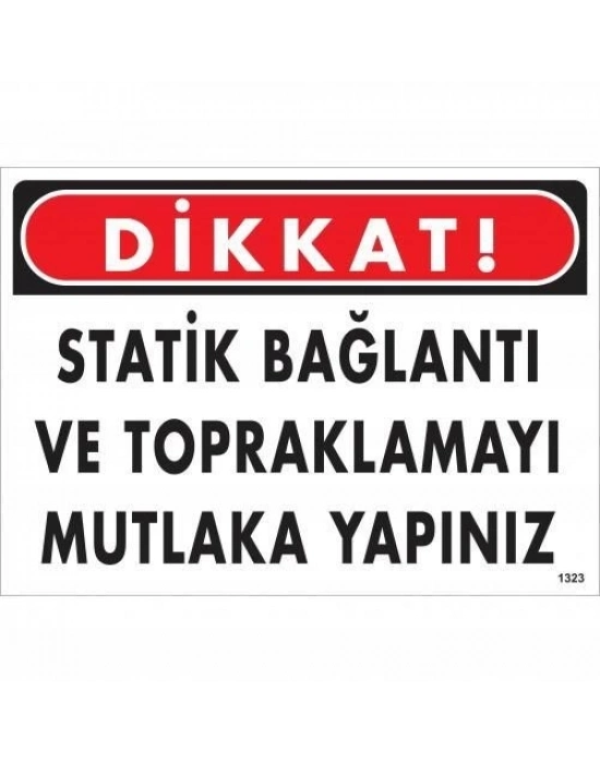 ® Dikkat Statik Bağlantı Ve Topraklamayı Mutlaka Yapınız Uyarı Levhası 25x35 KOD:1323