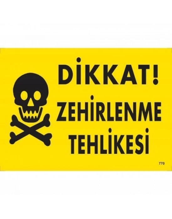 ® Dikkat Zehirlenme Tehlikesi Uyarı Levhası 25x35 KOD:770