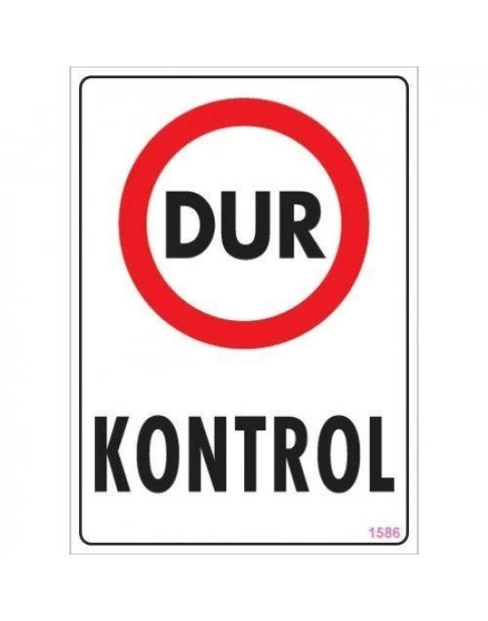 ® Dur Kontrol Uyarı Levhası 25x35 KOD:1586