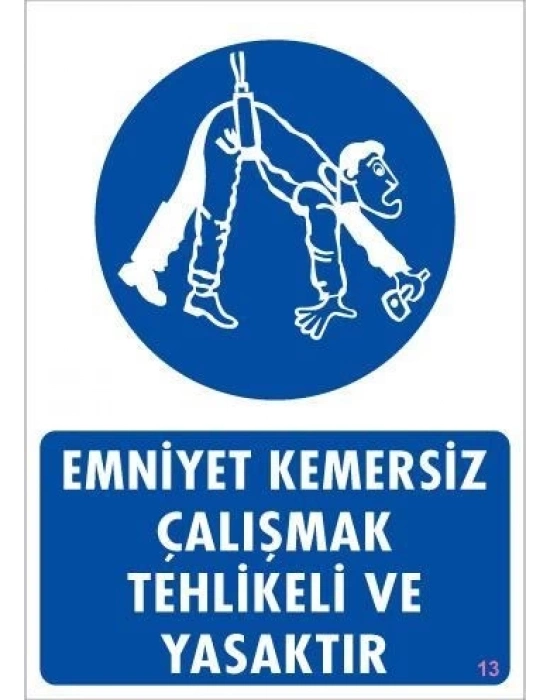 ® Emniyet Kemersiz Çalışma Uyar Levhası 25x35 KOD:13