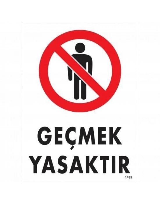 ® Geçmek Yasaktır Uyarı Levhası 25x35 KOD:1485