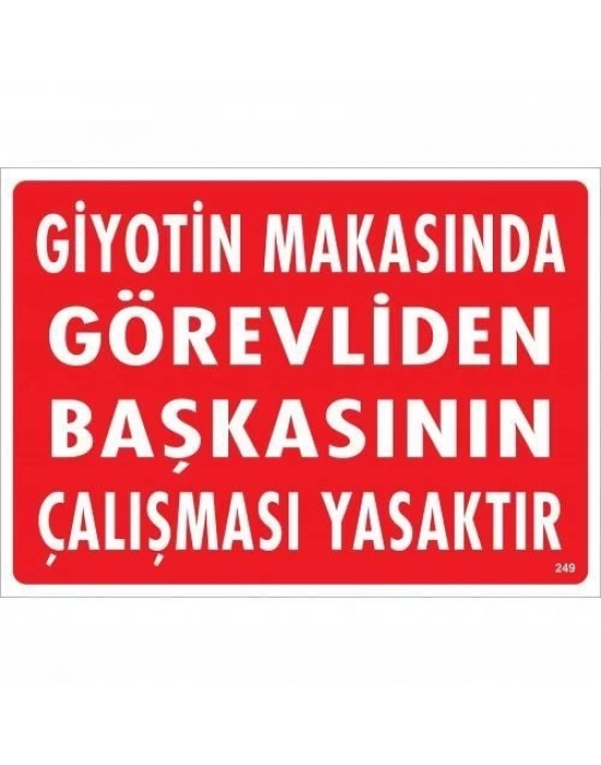 ® Giyotin Makasında Görevliden Başkasının Çalışması Yasaktır Uyarı Levhası 25x35 KOD:249