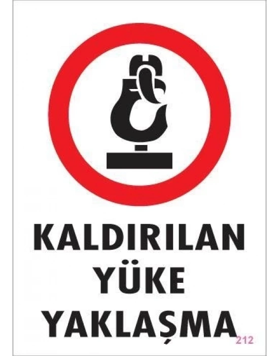 ® Kaldırılan Yüke Yaklaşma Uyarı Levhası 25x35 KOD: 212