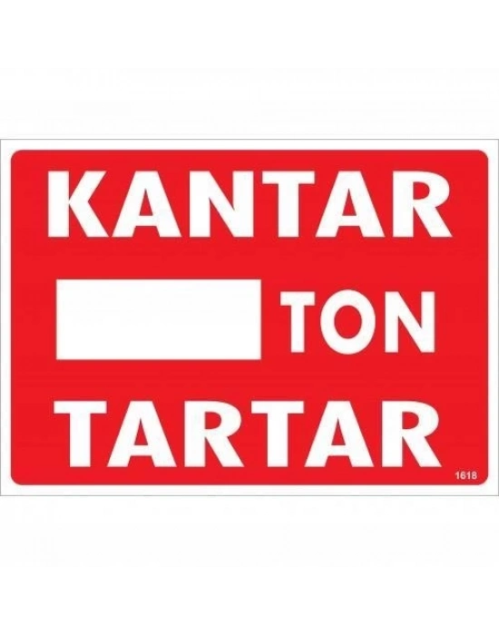 ® Kantar Ton Tartar Uyarı Levhası 25x35 KOD:1618